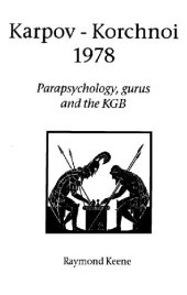 book Karpov-Kortchnoi 1978. Parapsychology, Gurus And The Kgb