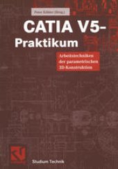 book CATIA V5-Praktikum: Arbeitstechniken der parametrischen 3D-Konstruktion