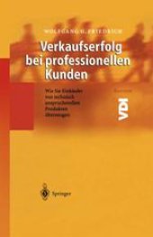 book Verkaufserfolg bei professionellen Kunden: Wie Sie Einkäufer von technisch anspruchsvollen Produkten überzeugen