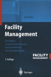 book Facility Management: Grundlagen, Computerunterstützung, Systemeinführung, Anwendungsbeispiele