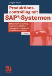 book Produktionscontrolling mit SAP®-Systemen: Effizientes Controlling, Logistik- und Kostenmanagement moderner Produktionssysteme