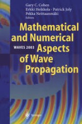 book Mathematical and Numerical Aspects of Wave Propagation WAVES 2003: Proceedings of The Sixth International Conference on Mathematical and Numerical Aspects of Wave Propagation Held at Jyväskylä, Finland, 30 June – 4 July 2003