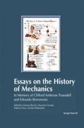 book Essays on the History of Mechanics: In Memory of Clifford Ambrose Truesdell and Edoardo Benvenuto