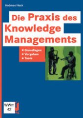 book Die Praxis des Knowledge Managements: Grundlagen — Vorgehen — Tools