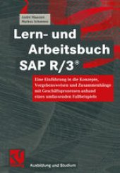 book Lern- und Arbeitsbuch SAP R/3®: Eine Einführung in die Konzepte, Vorgehensweisen und Zusammenhänge mit Geschäftsprozessen anhand eines umfassenden Fallbeispiels