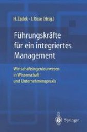 book Führungskräfte für ein integriertes Management: Wirtschaftsingenieurwesen in Wissenschaft und Unternehmenspraxis