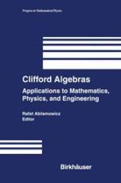 book Clifford Algebras: Applications to Mathematics, Physics, and Engineering