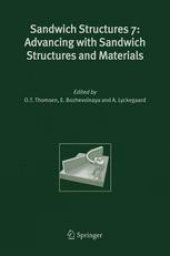 book Sandwich Structures 7: Advancing with Sandwich Structures and Materials: Proceedings of the 7th International Conference on Sandwich Structures, Aalborg University, Aalborg, Denmark, 29–31 August 2005