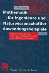 book Mathematik für Ingenieure und Naturwissenschaftler Anwendungsbeispiele: Aufgabenstellungen aus Naturwissenschaft und Technik mit ausführlichen Lösungen