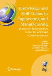 book Knowledge and Skill Chains in Engineering and Manufacturing: Information Infrastructure in the Era of Global Communications Proceedings of the IFIP TC5/WG5.3, WG5.7, WG5.12 Fifth International Working Conference of Information Infrastructure Systems for M