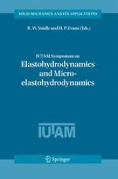 book IUTAM Symposium on Elastohydrodynamics and Micro-elastohydrodynamics: Proceedings of the IUTAM Symposium held in Cardiff, UK, 1–3 September 2004