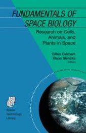 book Fundamentals of Space Biology: Research on Cells, Animals, and Plants in Space