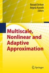 book Multiscale, Nonlinear and Adaptive Approximation: Dedicated to Wolfgang Dahmen on the Occasion of his 60th Birthday