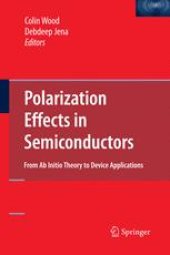 book Polarization Effects in Semiconductors: From Ab InitioTheory to Device Applications