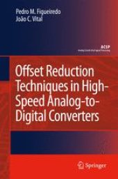 book Offset Reduction Techniques in Highspeed Analog-To-Digital Converters: Analysis, Design and Tradeoffs