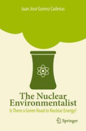 book The Nuclear Environmentalist: Is There a Green Road to Nuclear Energy?