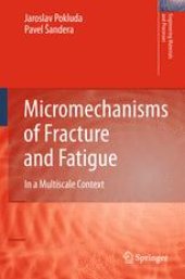 book Micromechanisms of Fracture and Fatigue: In a Multiscale Context