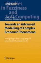 book Towards an Advanced Modelling of Complex Economic Phenomena: Pretopological and Topological Uncertainty Research Tools