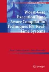 book Worst-Case Execution Time Aware Compilation Techniques for Real-Time Systems