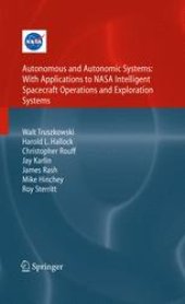 book Autonomous and Autonomic Systems: With Applications to NASA Intelligent Spacecraft Operations and Exploration Systems: With Applications to NASA Intelligent Spacecraft Operations and Exploration Systems