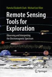 book Remote Sensing Tools for Exploration: Observing and Interpreting the Electromagnetic Spectrum