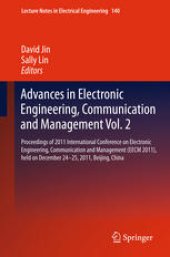 book Advances in Electronic Engineering, Communication and Management Vol.2: Proceedings of 2011 International Conference on Electronic Engineering, Communication and Management (EECM 2011), held on December 24–25, 2011, Beijing, China 