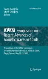 book IUTAM Symposium on Recent Advances of Acoustic Waves in Solids: Proceedings of the IUTAM Symposium on Recent Advances of Acoustic Waves in Solids, Taipei, Taiwan, May 25-28, 2009