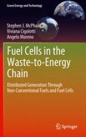 book Fuel Cells in the Waste-to-Energy Chain: Distributed Generation Through Non-Conventional Fuels and Fuel Cells