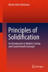 book Principles of Solidification: An Introduction to Modern Casting and Crystal Growth Concepts