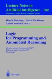 book Logic for Programming and Automated Reasoning: 6th International Conference, LPAR’99 Tbilisi, Georgia, September 6–10, 1999 Proceedings