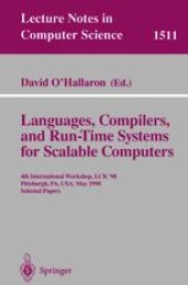 book Languages, Compilers, and Run-Time Systems for Scalable Computers: 4th International Workshop, LCR’ 98 Pittsburgh, PA, USA, May 28–30, 1998 Selected Papers