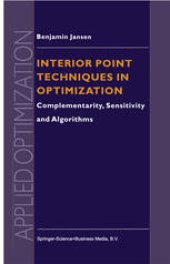 book Interior Point Techniques in Optimization: Complementarity, Sensitivity and Algorithms