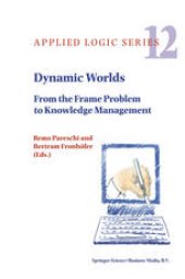 book Dynamic Worlds: From the Frame Problem to Knowledge Management