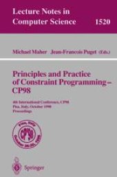 book Principles and Practice of Constraint Programming — CP98: 4th International Conference, CP98 Pisa, Italy, October 26–30, 1998 Proceedings