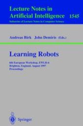 book Learning Robots: 6th European Workshop, EWLR-6 Brighton, England, August 1–2, 1997 Proceedings