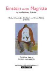 book Einstein Meets Magritte: An Interdisciplinary Reflection: The White Book of “Einstein Meets Magritte”