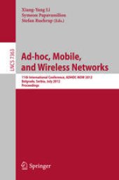 book Ad-hoc, Mobile, and Wireless Networks: 11th International Conference, ADHOC-NOW 2012, Belgrade, Serbia, July 9-11, 2012. Proceedings