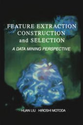 book Feature Extraction, Construction and Selection: A Data Mining Perspective