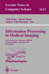 book Information Processing in Medical Imaging: 16th International Conference, IPMI’99 Visegrád, Hungary, June 28 – July 2, 1999 Proceedings