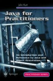 book Java for Practitioners: An Introduction and Reference to Java and Object Orientation