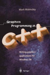 book Graphics Programming in C++: Writing Graphics Applications for Windows 98