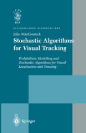 book Stochastic Algorithms for Visual Tracking: Probabilistic Modelling and Stochastic Algorithms for Visual Localisation and Tracking