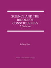 book Science and the Riddle of Consciousness: A Solution