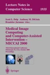 book Medical Image Computing and Computer-Assisted Intervention – MICCAI 2000: Third International Conference, Pittsburgh, PA, USA, October 11-14, 2000. Proceedings