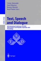 book Text, Speech and Dialogue: 4th International Conference, TSD 2001 železná Ruda, Czech Republic, September 11–13, 2001, Proceedings