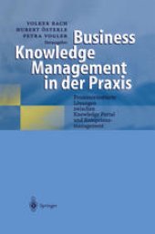 book Business Knowledge Management in der Praxis: Prozessorientierte Lösungen zwischen Knowledge Portal und Kompetenzmanagement