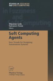 book Soft Computing Agents: New Trends for Designing Autonomous Systems