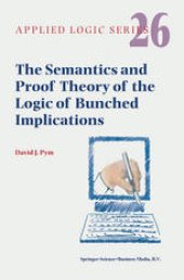 book The Semantics and Proof Theory of the Logic of Bunched Implications