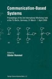 book Communication-Based Systems: Proceeding of the 3rd International Workshop held at the TU Berlin, Germany, 31 March – 1 April 2000
