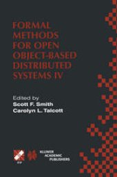 book Formal Methods for Open Object-Based Distributed Systems IV: IFIP TC6/WG6.1. Fourth International Conference on Formal Methods for Open Object-Based Distributed Systems (FMOODS 2000) September 6–8, 2000, Stanford, California, USA